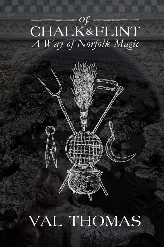 Of Chalk and Flint A Way of Norfolk Magic
