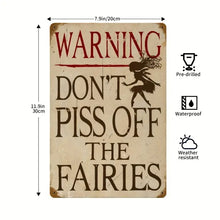 Don't Piss Off Fairies Metal Sign
